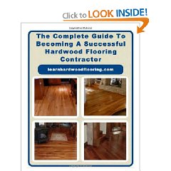 How to become a successful Hardwood Flooring Contractor-The Complete Guide